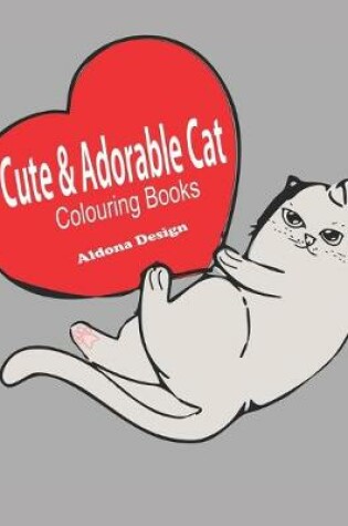 Cover of Cute & Adorable Cat Colouring Book