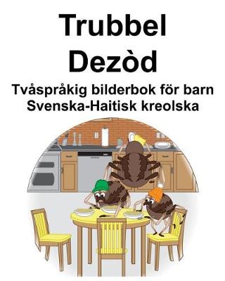 Book cover for Svenska-Haitisk kreolska Trubbel/Dezòd Tvåspråkig bilderbok för barn