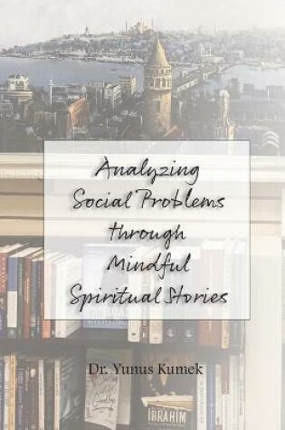 Cover of Analyzing Social Problems through Mindful Spiritual Stories