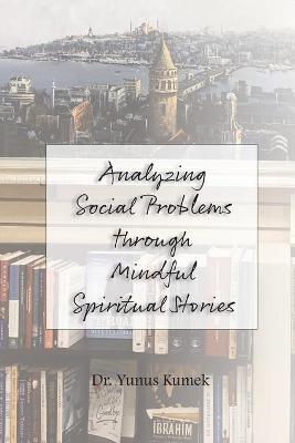 Book cover for Analyzing Social Problems through Mindful Spiritual Stories