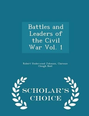 Book cover for Battles and Leaders of the Civil War Vol. 1 - Scholar's Choice Edition