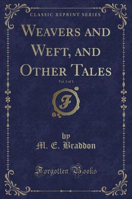 Book cover for Weavers and Weft, and Other Tales, Vol. 3 of 3 (Classic Reprint)