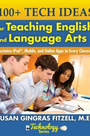 Cover of 100+ Tech Ideas for Teaching English and Language Arts