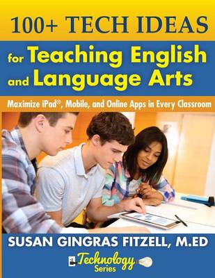 Book cover for 100+ Tech Ideas for Teaching English and Language Arts