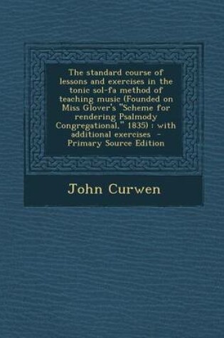 Cover of The Standard Course of Lessons and Exercises in the Tonic Sol-Fa Method of Teaching Music (Founded on Miss Glover's Scheme for Rendering Psalmody Congregational, 1835)