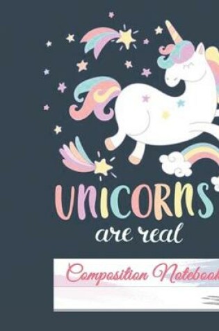 Cover of Unicorns Are Real Composition Notebook