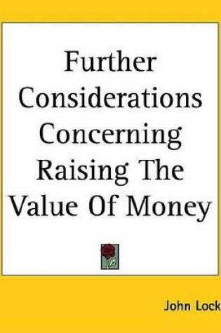 Cover of Further Considerations Concerning Raising the Value of Money