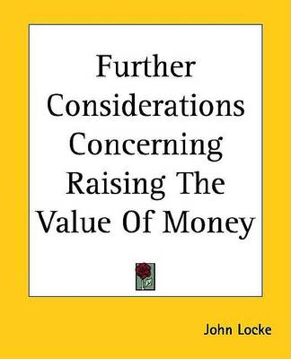 Book cover for Further Considerations Concerning Raising the Value of Money