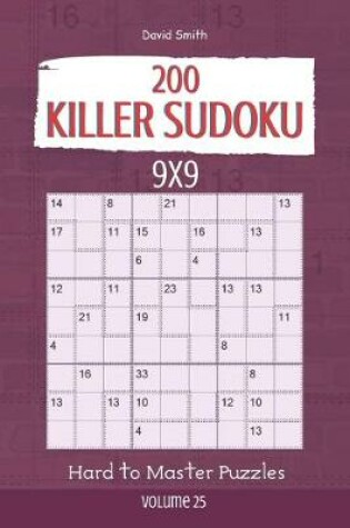 Cover of Killer Sudoku - 200 Hard to Master Puzzles 9x9 vol.25