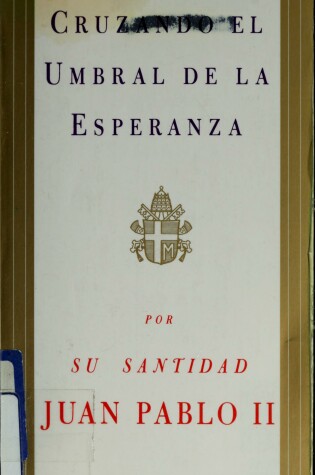 Cover of Cruzando El Umbral De La Esperanza / Ed. Por Vittorio Messori [and] Tr. from Italian Por Pedro Antonio Urbina.