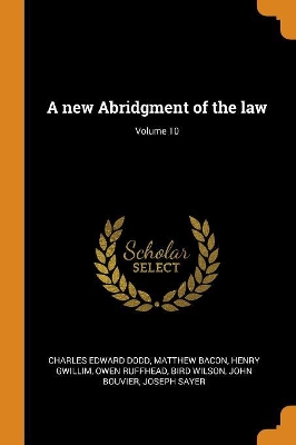 Book cover for A New Abridgment of the Law; Volume 10