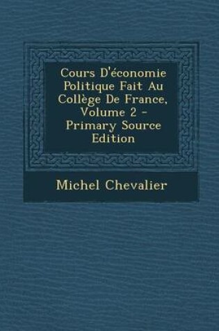 Cover of Cours D'Economie Politique Fait Au College de France, Volume 2