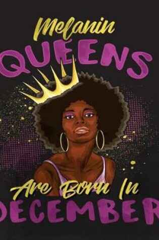 Cover of Melanin Queens Are Born in December