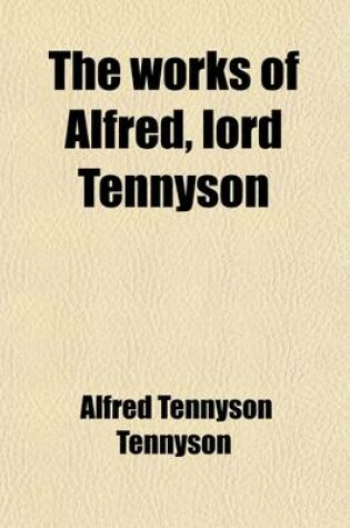 Cover of The Works of Alfred, Lord Tennyson (Volume 4)