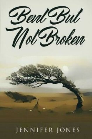 Cover of Bent But Not Broken