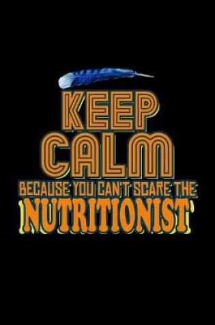 Cover of Keep calm because you can't scare the nutritionist