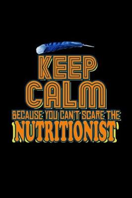 Book cover for Keep calm because you can't scare the nutritionist