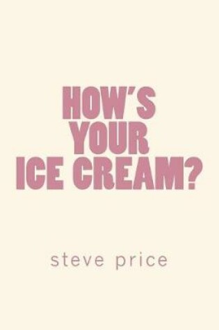 Cover of How's Your Ice Cream?