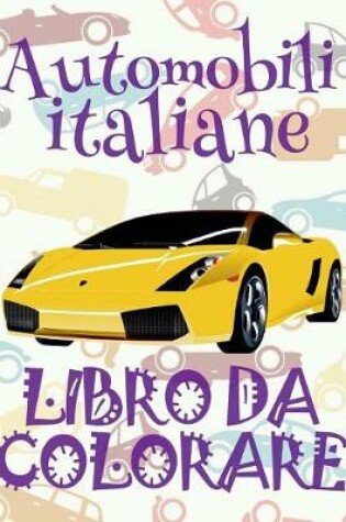 Cover of &#9996; Automobili italiane &#9998; Auto Album da Colorare &#9998; Libro da Colorare &#9997; Libri da Colorare
