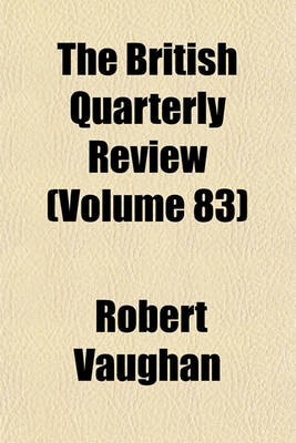 Book cover for The British Quarterly Review Volume 83