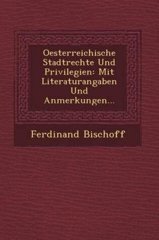 Cover of Oesterreichische Stadtrechte Und Privilegien