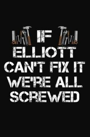 Cover of If Elliott Can't Fix It We're All Screwed