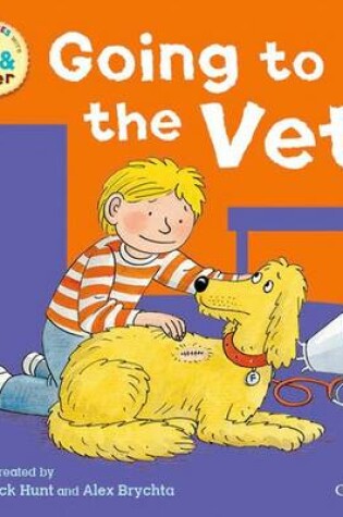 Cover of Oxford Reading Tree: Read With Biff, Chip & Kipper First Experiences Going to the Vet