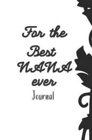 Cover of For the Best Nana Ever Journal