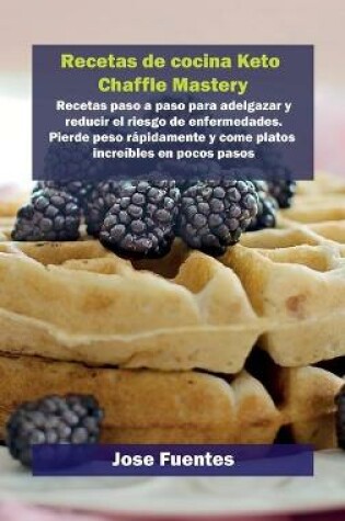 Cover of Recetas de cocina Keto Chaffle Mastery