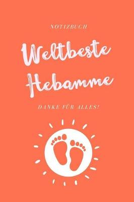 Cover of Weltbeste Hebamme Danke Fur Alles! Notizbuch