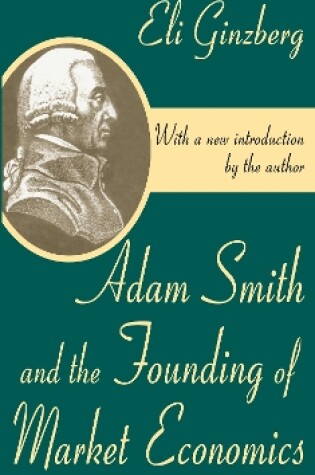 Cover of Adam Smith and the Founding of Market Economics