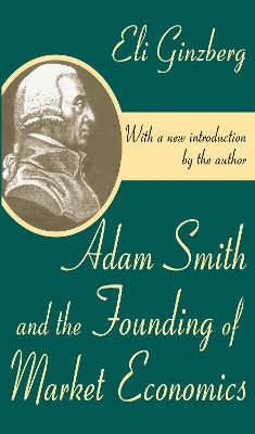 Book cover for Adam Smith and the Founding of Market Economics