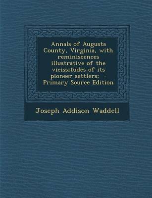 Book cover for Annals of Augusta County, Virginia, with Reminiscences Illustrative of the Vicissitudes of Its Pioneer Settlers;