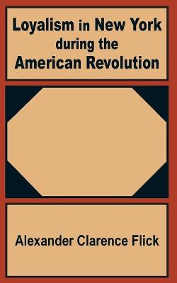 Book cover for Loyalism in New York during the American Revolution