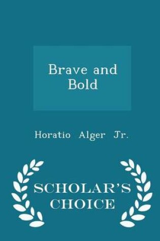 Cover of Brave and Bold - Scholar's Choice Edition