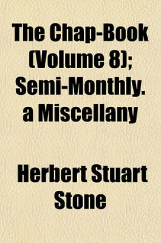 Cover of The Chap-Book (Volume 8); Semi-Monthly. a Miscellany