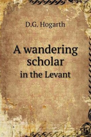 Cover of A wandering scholar in the Levant