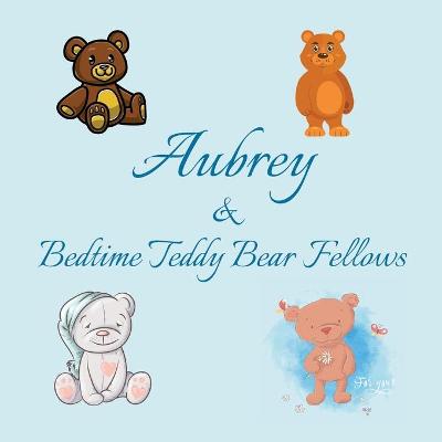 Book cover for Aubrey & Bedtime Teddy Bear Fellows