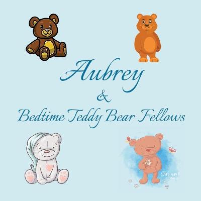 Cover of Aubrey & Bedtime Teddy Bear Fellows