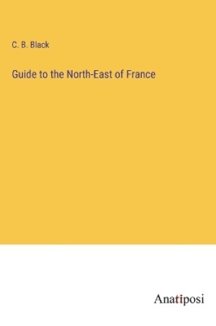 Cover of Guide to the North-East of France