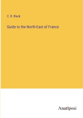 Book cover for Guide to the North-East of France