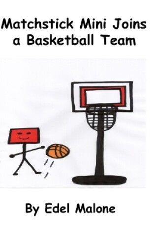 Cover of Matchstick Mini joins a basketball team