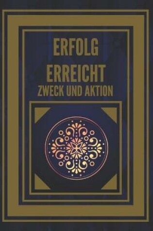 Cover of Erfolg Erreicht, Zweck Und Aktion!