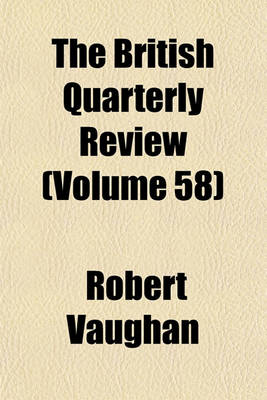 Book cover for The British Quarterly Review (Volume 58)