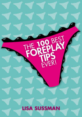 Book cover for The 100 Best Foreplay Tips Ever