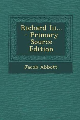 Cover of Richard III... - Primary Source Edition