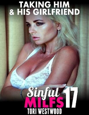 Book cover for Taking Him & His Girlfriend : Sinful Milfs 17