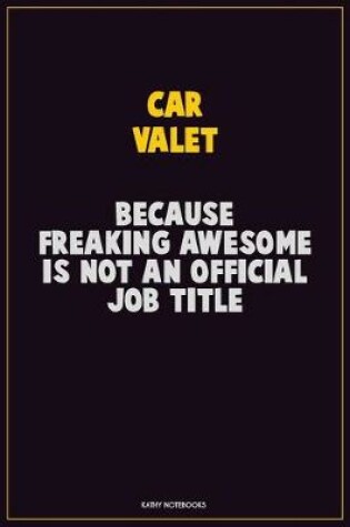 Cover of Car Valet, Because Freaking Awesome Is Not An Official Job Title