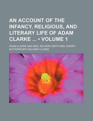 Book cover for Account of the Religious and Literary Life of Adam Clarke Volume 1