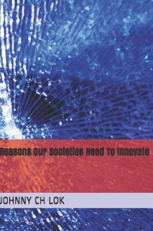 Cover of Reasons Our Societies Need To Innovate